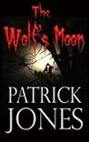 The Wolf's Moon by Patrick  Jones