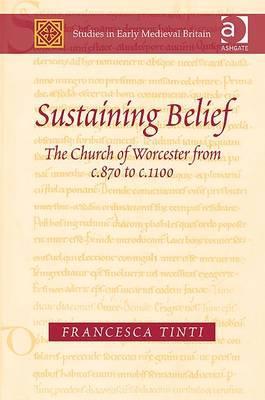 Sustaining Belief (Studies in Early Medieval Britain and Ireland)
