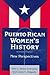 Puerto Rican Women's History: New Perspectives: New Perspectives (Perspectives on Latin America and the Caribbean)