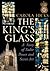 The King's Glass: A Story o...