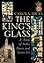 The King's Glass: A Story of Tudor Power and Secret Art