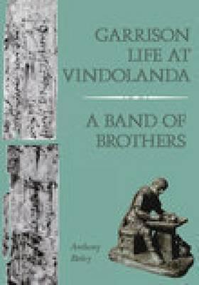 Garrison Life at Vindolanda: A Band of Brothers (Paperback)