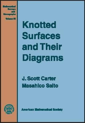 Knotted Surfaces and Their Diagrams (Mathematical Surveys & Monographs)