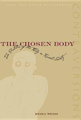 The Chosen Body: The Politics of the Body in Israeli Society (Paperback)