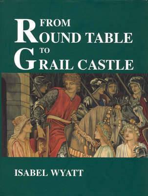 From Round Table to Grail Castle: Twelve Studies in Arthurian and Grail Literature in the Light of Anthroposophy (Hardcover)