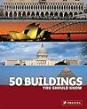50 Buildings You Should Know 50 Buildings You Should Know