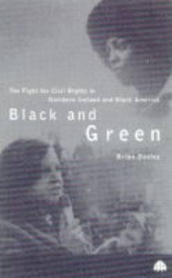 Black and Green: The Fight For Civil Rights in Northern Ireland & Black America (Paperback)