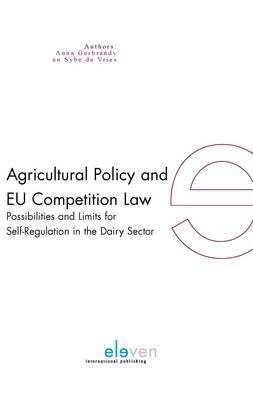 Agricultural Policy and EU Competition Law: Possibilities and Limits for Self-Regulation in the Dairy Sector