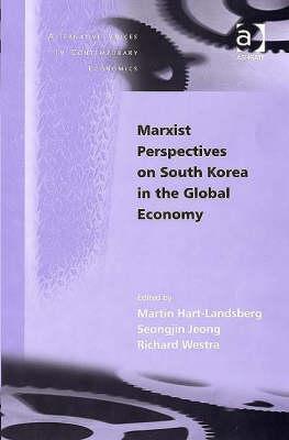Marxist Perspectives on South Korea in the Global Economy (Alternative Voices in Contemporary Economics)