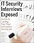 It Security Interviews Exposed: Secrets to Landing Your Next Information Security Job