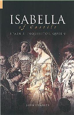 Isabella of Castile: Spain's Inquisitor Queen