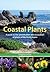 Coastal Plants [OP]: A Guide to the Identification and Restoration of Plants of the Perth Region