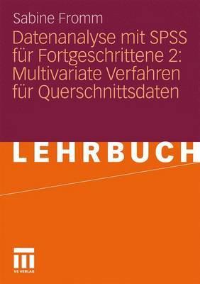 Datenanalyse mit SPSS für Fortgeschrittene 2: Multivariate Verfahren für Querschnittsdaten (German Edition)
