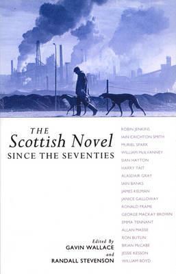 The Scottish Novel since the Seventies (Modern Scottish Writers)