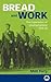 Bread and Work: The Experie...