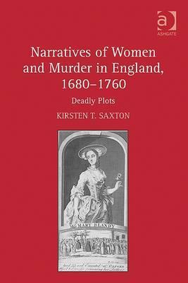 Narratives of Women and Murder in England, 1680–1760: Deadly Plots (Hardcover)