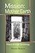 Mission: Mother Earth: Peace Through Geobiology (Doorways to the Stars)