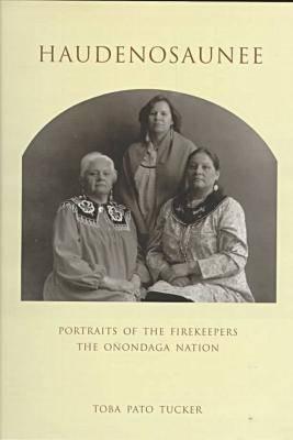 Haudenosaunee: Portraits of the Firekeepers, the Onondaga Nation