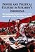 Power and Political Culture in Suharto's Indonesia: The Indonesian Democratic Party (PDI) and the Decline of the New Order (1986-98)