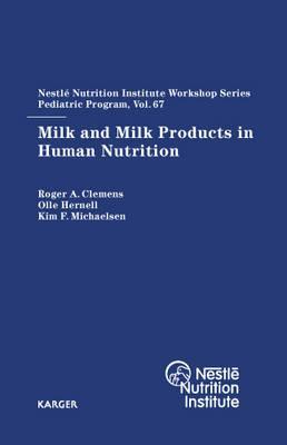 Milk and Milk Products in Human Nutrition: 67th , Marrakech, March 2010 (Nestlé Nutrition Institute Workshop Series, Pediatric Program)