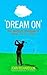 Dream on by John  Richardson