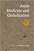 Asian Medicine and Globalization by Joseph S. Alter