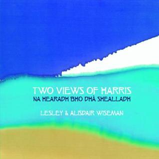 Two Views of Harris: Na Hearadh bho dha Shealladh