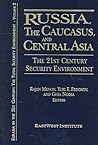 Russia, the Caucasus, and Central Asia: The 21st Century Security Environment (Eurasia in the 21st Century, the Total Security Environment, Vol 2)