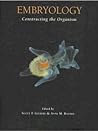Embryology: Constructing the Organism [illustrated]