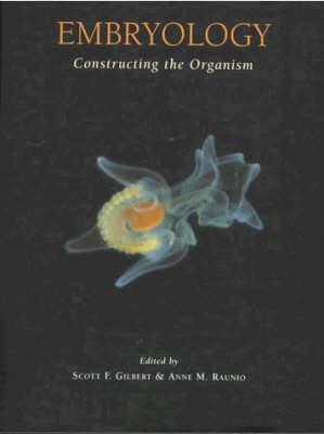 Embryology: Constructing the Organism [illustrated] (Hardcover)