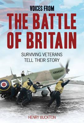 Voices From the Battle of Britain: Surviving Veterans Tell Their Story (Hardcover)