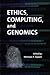 Ethics, Computing, and Genomics