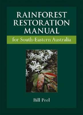 Rainforest Restoration Manual for South-Eastern Australia [OP]
