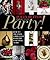 Party!: How to Make Yours Go with a Bang