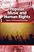 Popular Music and Human Rights: 2 volume set (Ashgate Popular and Folk Music Series)