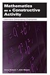 Mathematics as a Constructive Activity