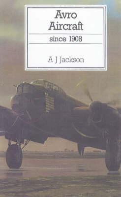 Avro Aircraft Since 1908 (Putnam's British Aircraft)