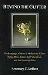 Beyond the Glitter: The Language of Gems in Modernista Writers Ruben Dario, Ramon Del Valle-Inclan, and Jose Asuncion Silva