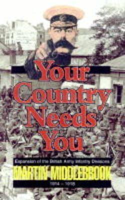Your Country Needs You!: Expansion of the British Army Infantry Divisions 1914-1918 (Hardcover)