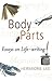 Body Parts : Essays on Life...