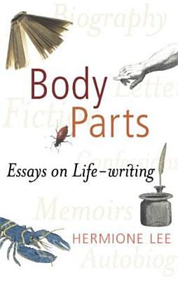 Body Parts : Essays on Life-Writing