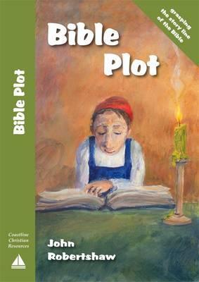 Bible Plot: Grasping the Story Line of the Bible