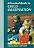 A Practical Guide to Child Observation
