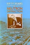 Fifty Years of Neutron Diffraction, The Advent of Neutron Scattering