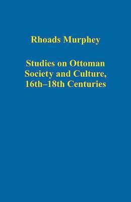Studies on Ottoman Society and Culture, 16th–18th Centuries (Variorum Collected Studies)
