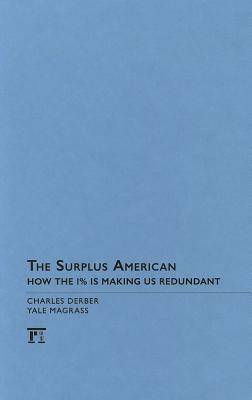 The Surplus American: How the 1% is Making Us Redundant (Hardcover)