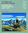 In the Eye of the Storm: An Art of Conscience 1930-1970 : Selections from the Collection of Philip J. & Suzanne Schiller