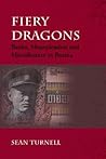 Fiery Dragons: Banks, Moneylenders and Microfinance in Burma (Nias- Nordic Institiute of Asian Studies Monographs, 114) Fiery Dragons: Banks, Moneylenders and Microfinance in Burma (Nias- Nordic Institiute of Asian Studies Monographs, 114)