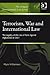 Terrorism, War and International Law by Myra Williamson