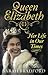 Queen Elizabeth II: Her Life in Our Times